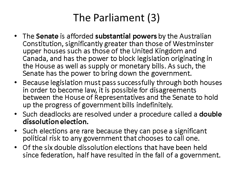 The Parliament (3) The Senate is afforded substantial powers by the Australian Constitution, significantly
